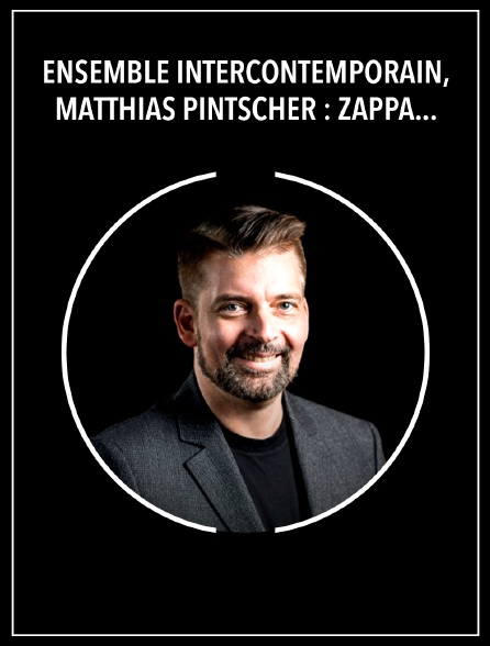Ensemble Intercontemporain, Matthias Pintscher : Zappa, Gander, Varèse, Zorn