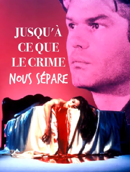 Jusqu'à ce que le crime nous sépare