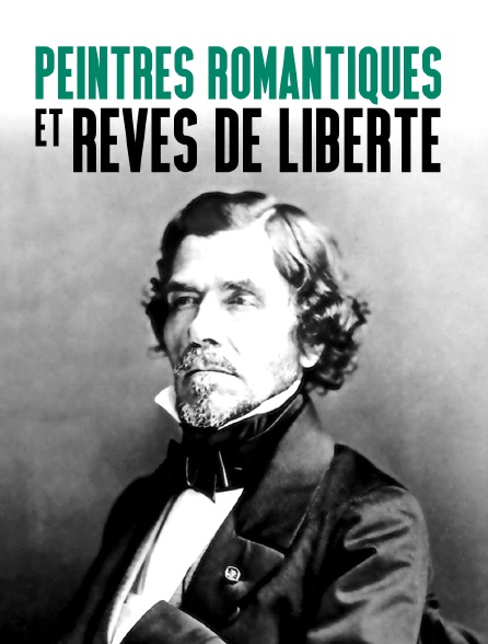 Peintres romantiques et rêves de liberté