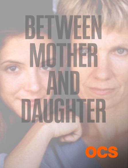 OCS - Between mother and daughter