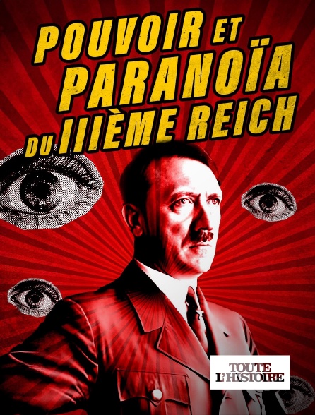 Toute l'Histoire - Pouvoir et paranoïa du IIIème Reich