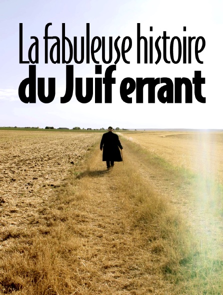La fabuleuse histoire du Juif errant