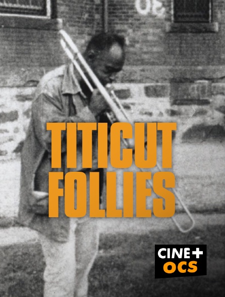 CINÉ Cinéma - Titicut Follies en replay
