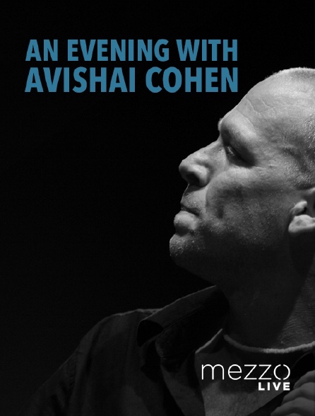 Mezzo Live HD - An Evening with Avishai Cohen