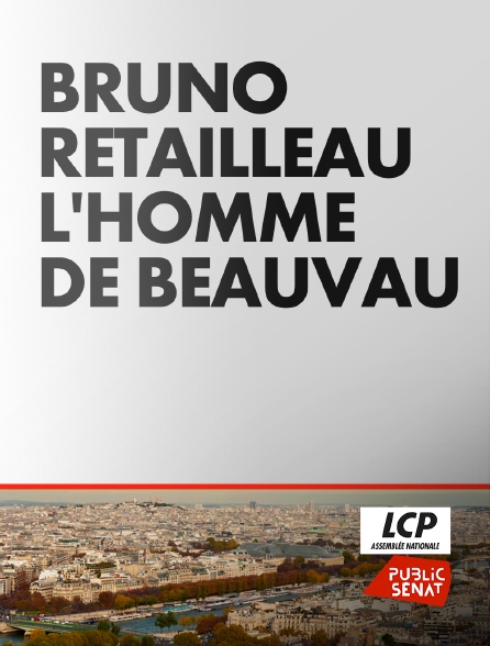 LCP Public Sénat - Bruno Retailleau, l'homme de Beauvau