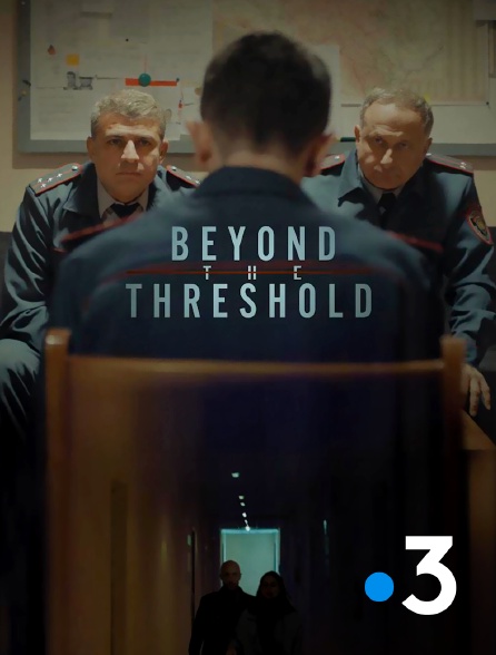 France 3 - Beyond the threshold