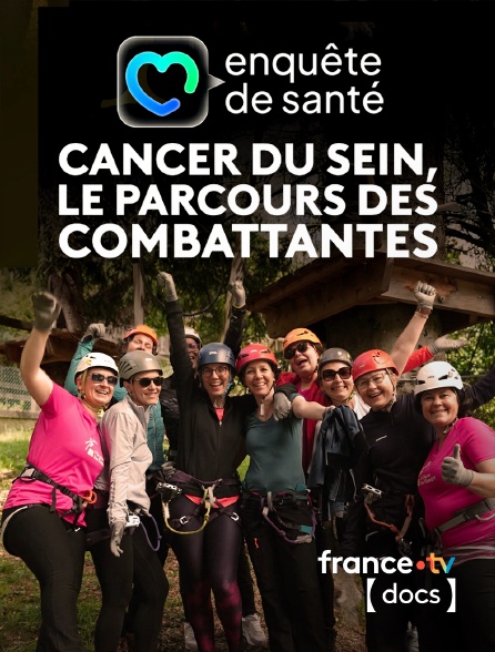France TV Docs - Cancer du sein, le parcours des combattantes en replay
