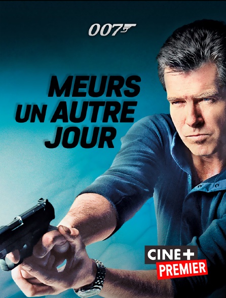 Ciné+ Premier - James Bond : Meurs un autre jour