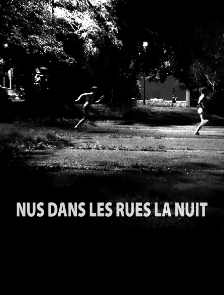 Nus dans les rues la nuit