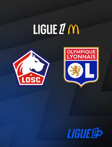 Ligue 1+ - Football - Ligue 1 McDonald's : Lille / Lyon