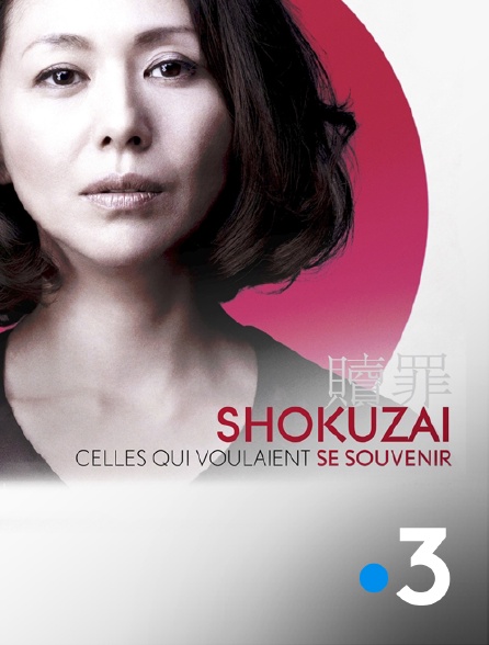 France 3 - Shokuzai : celles qui voulaient se souvenir