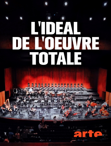 Arte - L'idéal de l'oeuvre totale