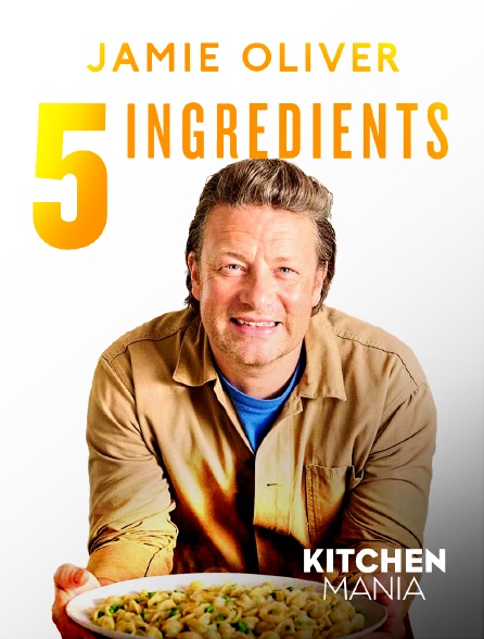 KITCHEN MANIA - La Méditerranée en 5 ingrédients avec Jamie