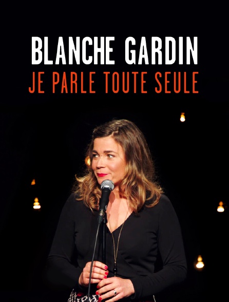Blanche Gardin : Je parle toute seule