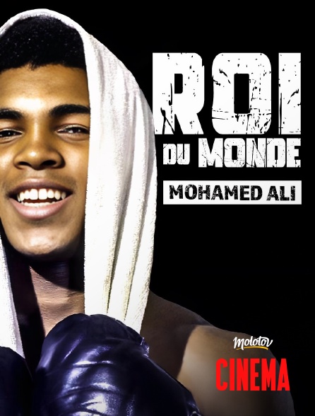 Molotov Channels Cinéma - Mohamed Ali, roi du monde