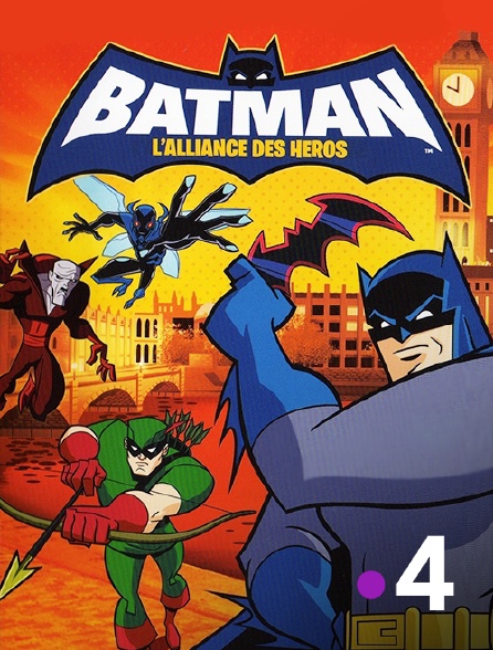 France 4 - Batman : l'alliance des héros