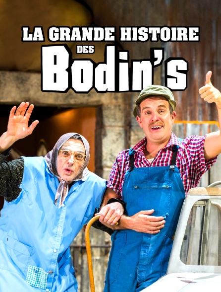 La Grande Histoire Des Bodin's En Streaming