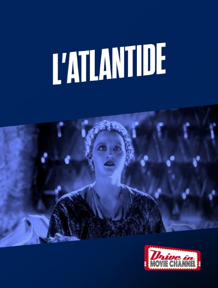 Drive-in Movie Channel - L'Atlantide (version française)