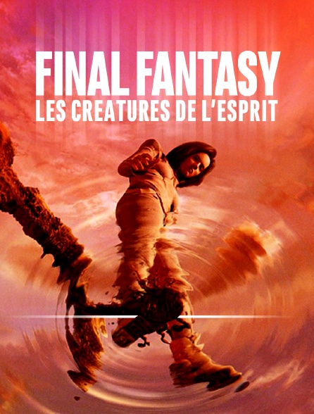 Final Fantasy : les créatures de l'esprit