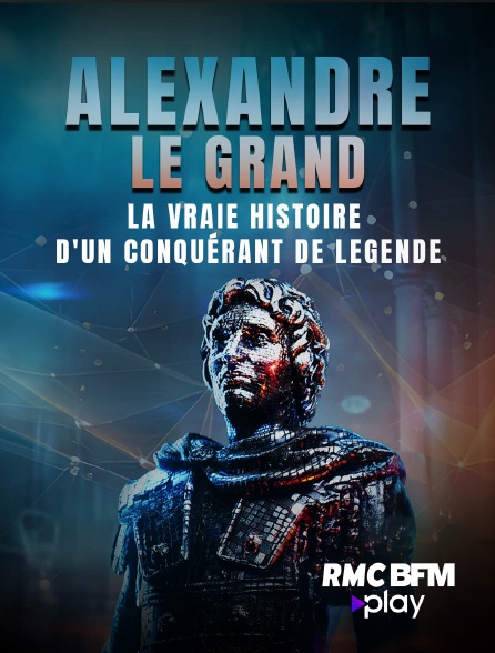 RMC BFM Play - Alexandre le Grand : la vraie histoire d'un conquérant de légende