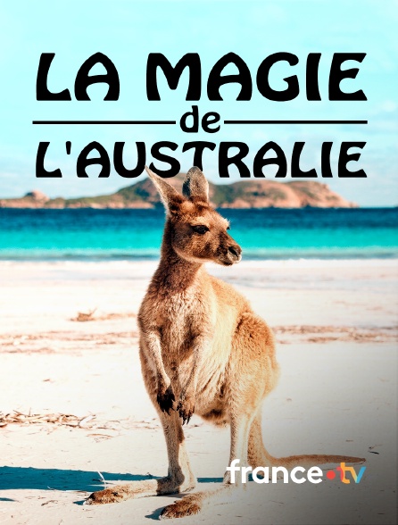 france.tv - La magie de l'Australie en replay