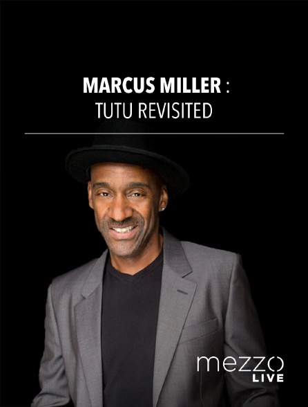 Mezzo Live HD - Marcus Miller : Tutu Revisited