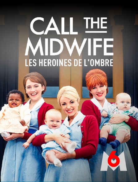 M6 - Call the Midwife : les héroïnes de l'ombre
