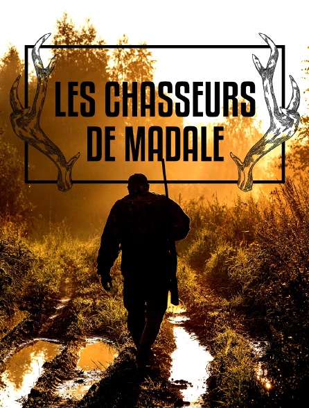 Les chasseurs de Madale