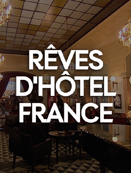Rêves d'hôtel: France