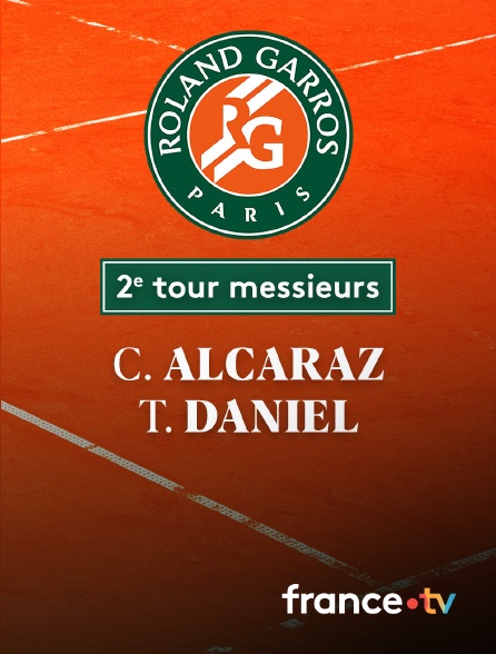 France.tv - Tennis - 2ème tour Roland-Garros : C. Alcaraz (ESP) / T. Daniel (JPN)
