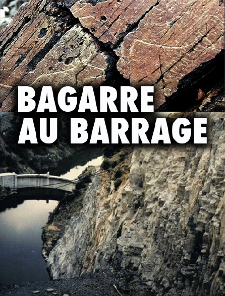 Bagarre au barrage