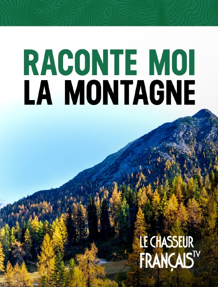 Le Chasseur Français - Raconte moi la montagne