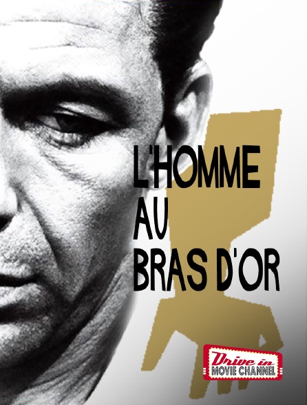 Drive-in Movie Channel - L'homme au bras d'or