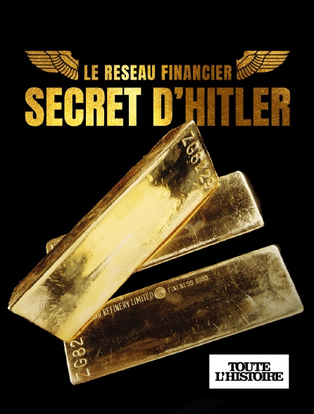 Toute l'Histoire - Le réseau financier secret d'Hitler en replay