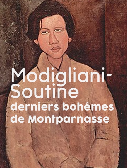 Modigliani-Soutine, derniers bohêmes de Montparnasse