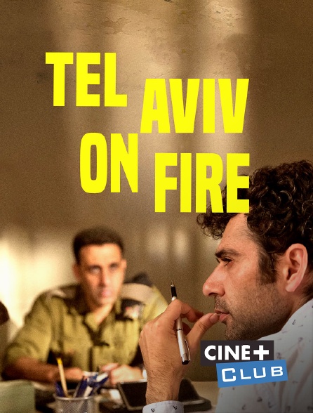Ciné+ Club - Tel Aviv on Fire