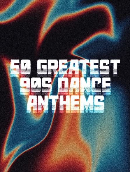50 Greatest 90s Dance Anthems