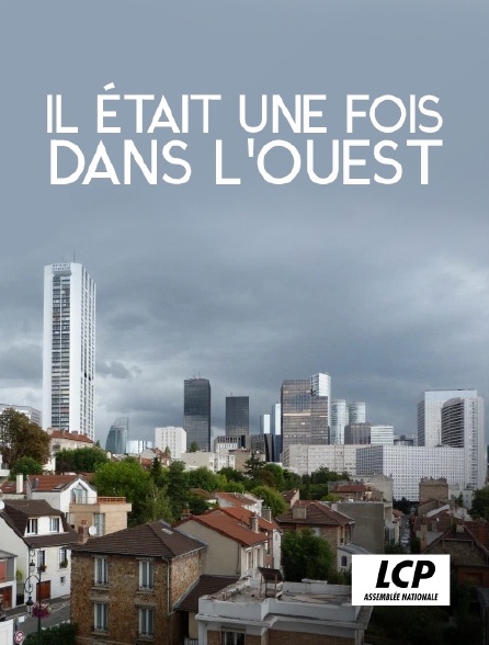 LCP 100% - Il était une fois dans l'ouest