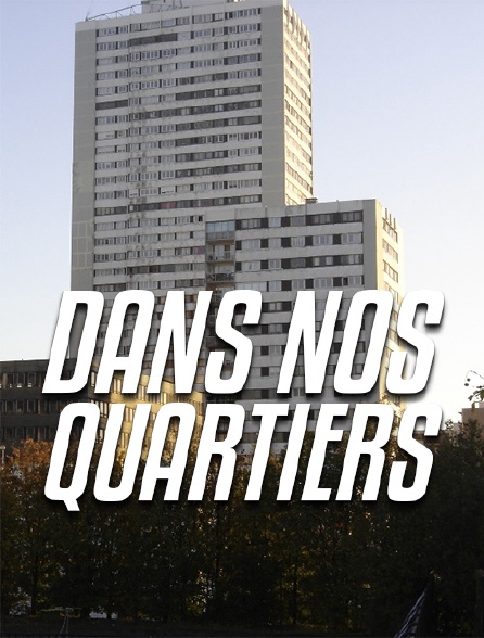 Dans nos quartiers