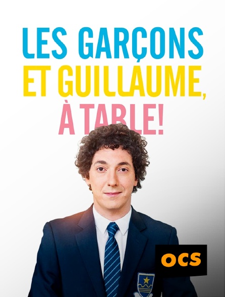 OCS - Les garçons et Guillaume, à table !