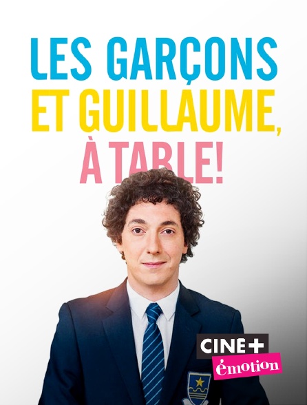 Ciné+ Emotion - Les garçons et Guillaume, à table !