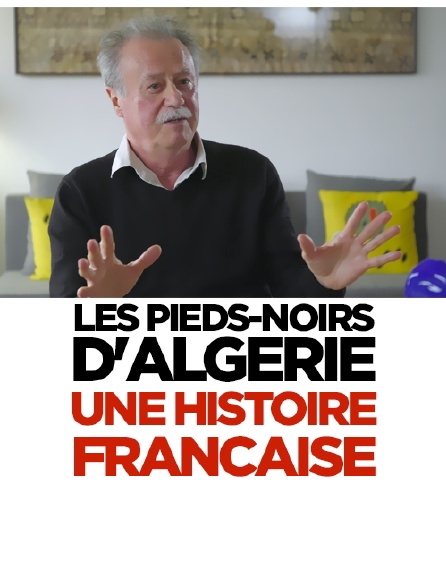 Les pieds-noirs d'Algérie : une histoire française