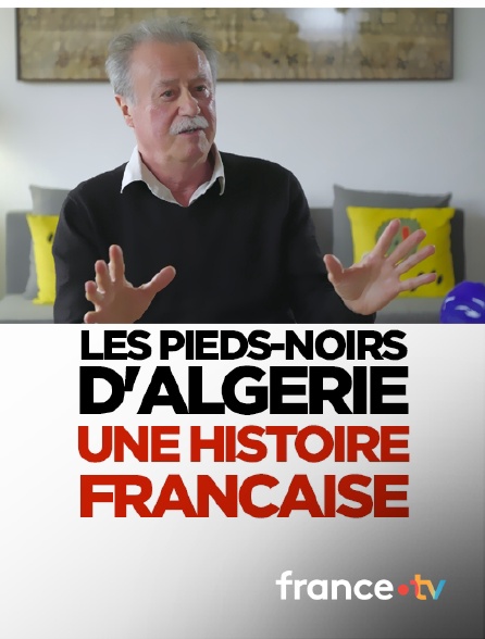 france.tv - Les pieds-noirs d'Algérie : une histoire française