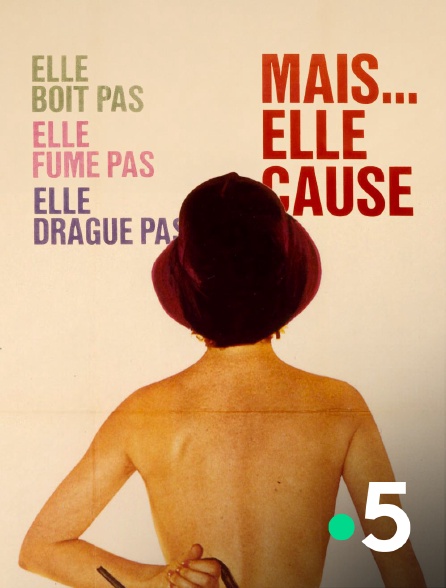 France 5 - Elle boit pas, elle fume pas, elle drague pas, mais... elle cause !