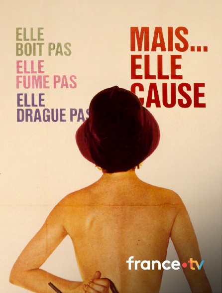 france.tv - Elle boit pas, elle fume pas, elle drague pas, mais... elle cause !