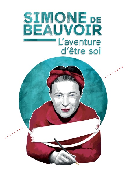 Simone de Beauvoir : l'aventure d'être soi