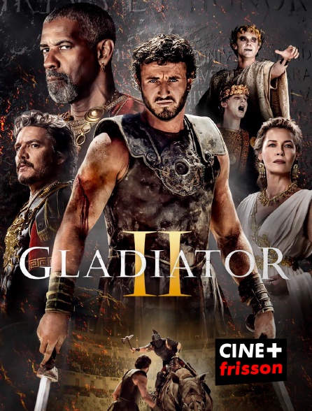 CINE+ Frisson - Gladiator II