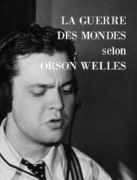 La Guerre Des Mondes Selon Orson Welles En Streaming Molotov Tv