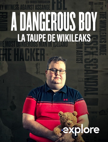 EXPLORE - Dangerous Boy : la taupe de Wikileaks