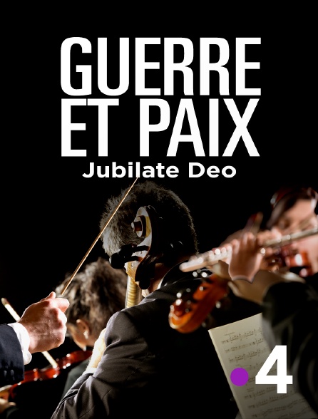 France 4 - Guerre et paix : Jubilate Deo (Motet pour la paix)